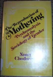 9780520031333-0520031334-The Reproduction of Mothering: Psychoanalysis and the Sociology of Gender