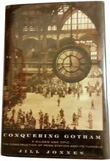 9780670031580-0670031585-Conquering Gotham: A Gilded Age Epic: The Construction of Penn Station and ItsTunnels