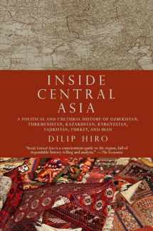 9781590203330-159020333X-Inside Central Asia: A Political and Cultural History of Uzbekistan, Turkmenistan, Kazakhstan, Kyrgyz stan, Tajikistan, Turkey, and Iran