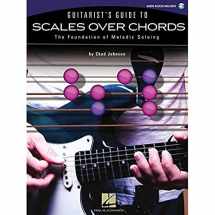 9781423483212-1423483219-Guitarist's Guide to Scales Over Chords: The Foundation of Melodic Soloing