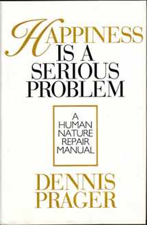 9780060392192-0060392193-Happiness Is a Serious Problem: A Human Nature Repair Manual