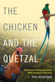 9780822360568-082236056X-The Chicken and the Quetzal: Incommensurate Ontologies and Portable Values in Guatemala's Cloud Forest