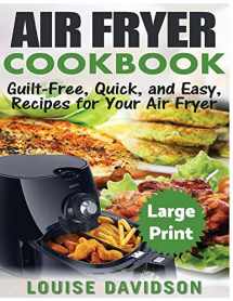 9781975824396-1975824393-Air Fryer Cookbook ***Large Print Edition***: Guilt-Free, Quick and Easy, Recipes for Your Air Fryer