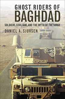 9781611687811-1611687810-Ghost Riders of Baghdad: Soldiers, Civilians, and the Myth of the Surge