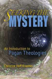 9781939221186-1939221188-Seeking the Mystery: An Introduction to Pagan Theologies
