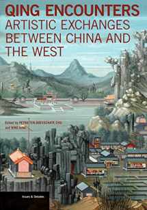 9781606064573-1606064576-Qing Encounters: Artistic Exchanges between China and the West (Issues & Debates)