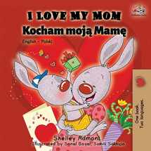 9781525912924-1525912925-I Love My Mom: English Polish Bilingual Book (English Polish Bilingual Collection) (Polish Edition)