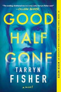 9781525831553-1525831550-Good Half Gone: A Twisty Psychological Thriller