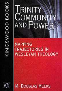 9780687087273-0687087279-Trinity, Community and Power: Mapping Trajectories in Wesleyan Theology