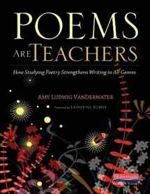 9780325096537-0325096538-Poems Are Teachers: How Studying Poetry Strengthens Writing in All Genres