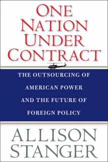 9780300168327-0300168322-One Nation Under Contract: The Outsourcing of American Power and the Future of Foreign Policy