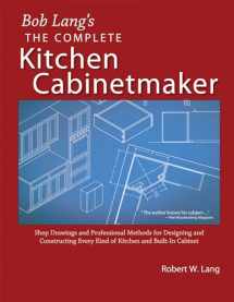 9781892836229-189283622X-Bob Lang's Complete Kitchen Cabinet Maker: Shop Drawings and Professional Methods for Designing and Constructing Every Kind of Kitchen and Built-In Cabinet
