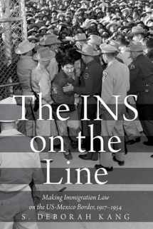 9780190055554-0190055553-The INS on the Line: Making Immigration Law on the US-Mexico Border, 1917-1954