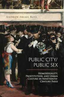 9781439914892-1439914893-Public City/Public Sex: Homosexuality, Prostitution, and Urban Culture in Nineteenth-Century Paris (Sexuality Studies)