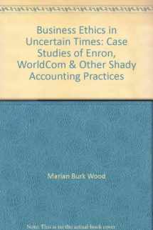 9780131175099-0131175092-Business Ethics in Uncertain Times: Case Studies of Enron, WorldCom & Other Shady Accounting Practices