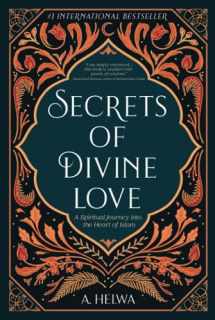 9781734231243-1734231246-Secrets of Divine Love: A Spiritual Journey into the Heart of Islam (Inspirational Islamic Books)