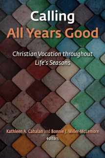 9780802874245-080287424X-Calling All Years Good: Christian Vocation throughout Life's Seasons