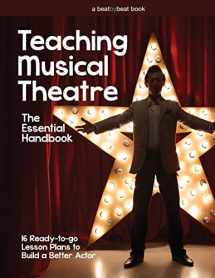 9780692973097-0692973095-Teaching Musical Theatre: The Essential Handbook: 16 Ready-to-Go Lesson Plans to Build a Better Actor