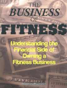 9781585188536-1585188530-The Business of Fitness: Understanding the Financial Side of Owning a Fitness Business