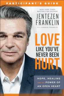 9780800799090-0800799097-Love Like You've Never Been Hurt Participant's Guide: Hope, Healing and the Power of an Open Heart