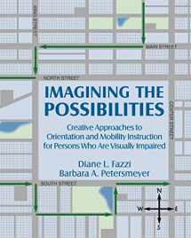 9780891283829-089128382X-Imagining the Possibilities: Creative Approaches to Orientation and Mobility Instruction for Persons Who Are Visually Impaired