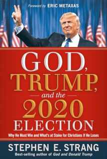 9781629996653-1629996653-God, Trump, and the 2020 Election: Why He Must Win and What's at Stake for Christians if He Loses