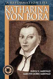 9780758600004-0758600003-Katharina Von Bora: A Reformation Life