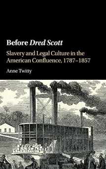 9781107112063-1107112060-Before Dred Scott: Slavery and Legal Culture in the American Confluence, 1787–1857 (Cambridge Historical Studies in American Law and Society)