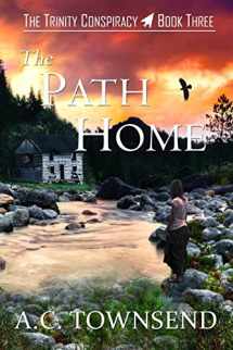 9780692509418-0692509410-The Path Home: The Trinity Conspiracy ~ Book Three