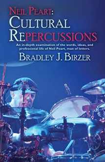 9781614753544-1614753547-Neil Peart: Cultural Repercussions: An in-depth examination of the words, ideas, and professional life of Neil Peart, man of letters.