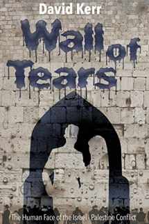 9781922329028-1922329029-Wall of Tears: The Human Face of the Israel - Palestine Conflict