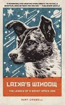 9781595348623-159534862X-Laika's Window: The Legacy of a Soviet Space Dog