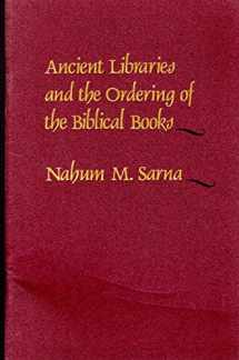 9780844406756-0844406759-Ancient libraries and the ordering of the biblical books: A lecture presented at the Library of Congress, March 6, 1989 (The Center for the Book viewpoint series)