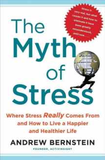 9781439159453-1439159459-The Myth of Stress: Where Stress Really Comes From and How to Live a Happier and Healthier Life