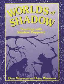 9781563084508-1563084503-Worlds of Shadow: Teaching with Shadow Puppetry