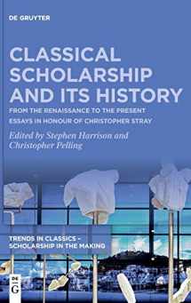 9783110718171-3110718170-Classical Scholarship and Its History: From the Renaissance to the Present. Essays in Honour of Christopher Stray (Trends in Classics – Scholarship in the Making, 1)