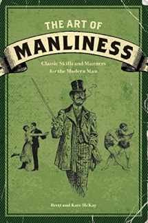 9781600614620-1600614620-The Art of Manliness: Classic Skills and Manners for the Modern Man