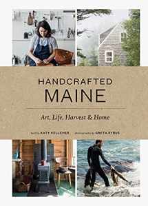 9781616895679-1616895675-Handcrafted Maine: Art, Life, Harvest & Home