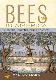 9780813137728-0813137721-Bees in America: How the Honey Bee Shaped a Nation