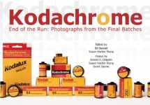 9780982161524-0982161522-Kodachrome, End of the Run: Photographs from the Final Batches