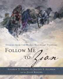 9781609075941-1609075943-Follow Me to Zion: Stories from the Willie Handcart Pioneers