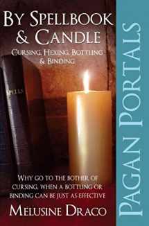 9781780995632-1780995636-Pagan Portals - Spellbook & Candle: Cursing, Hexing, Bottling & Binding