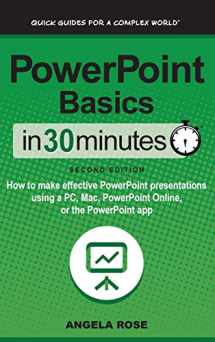 9781641880442-1641880449-PowerPoint Basics In 30 Minutes: How to make effective PowerPoint presentations using a PC, Mac, PowerPoint Online, or the PowerPoint app