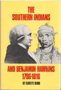 9780806119687-0806119683-The Southern Indians and Benjamin Hawkins, 1796-1816