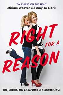 9781595231161-1595231161-Right for a Reason: Life, Liberty, and a Crapload of Common Sense