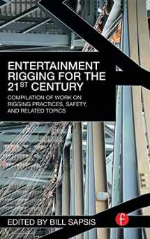 9781138170681-1138170682-Entertainment Rigging for the 21st Century: Compilation of Work on Rigging Practices, Safety, and Related Topics