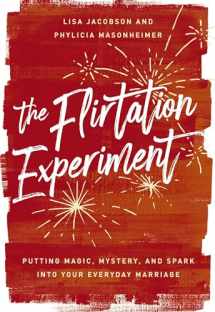9780785246886-0785246886-The Flirtation Experiment: Putting Magic, Mystery, and Spark Into Your Everyday Marriage