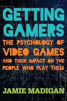 9781538121337-1538121336-Getting Gamers: The Psychology of Video Games and Their Impact on the People who Play Them