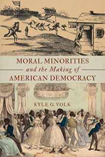 9780190609498-0190609494-Moral Minorities and the Making of American Democracy
