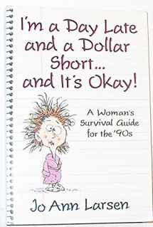9780875794808-0875794807-I'm a Day Late and a Dollar Short--And It's Okay!: A Woman's Survival Guide for the '90s